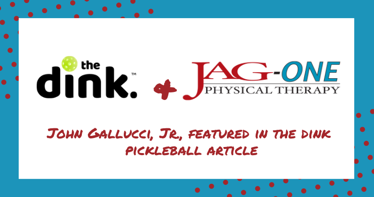 JAG Physical Therapy's John Gallucci, Jr., Featured in The Dink Pickleball Article
