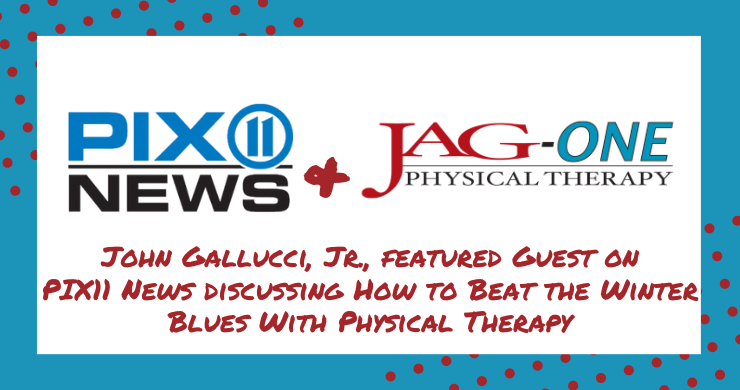JAG Physical Therapy’s John Gallucci Jr. Discusses Beating Winter Blues on PIX 11 News