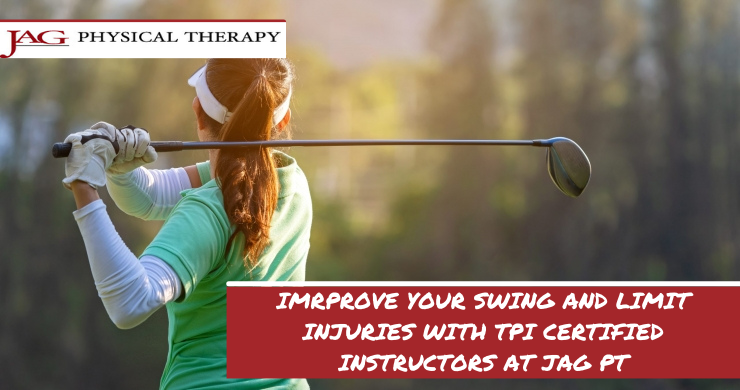 Improve that swing and limit injuries with TPI certified instructors at JAG Physical Therapy