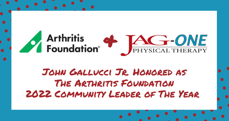 JAG Physical Therapy President & CEO, John Gallucci Jr. Honored as The Arthritis Foundation 2022 Community Leader of The Year