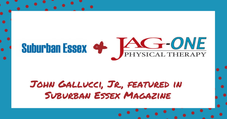 JAG Physical Therapy's John Gallucci, Jr., Featured in Suburban Essex