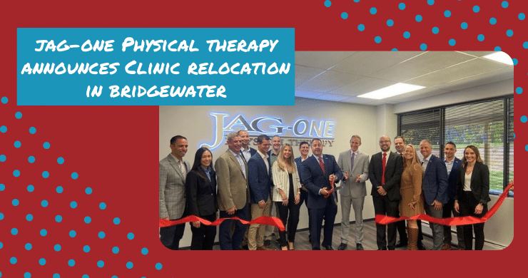 JAG Physical Therapy Announces Clinic Relocation in Bridgewater