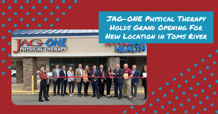 JAG Physical Therapy Holds Grand Opening For New Location in Toms River