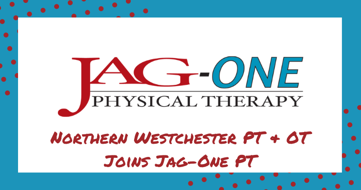 Northern Westchester Physical and Occupational Therapy Joins JAG Physical Therapy