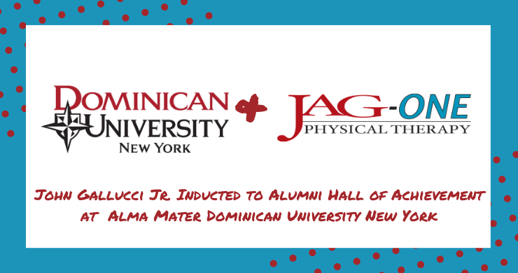 CEO of JAG Physical Therapy John Gallucci Jr. Inducted to the Alumni Hall of Achievement at  Alma Mater Dominican University New York