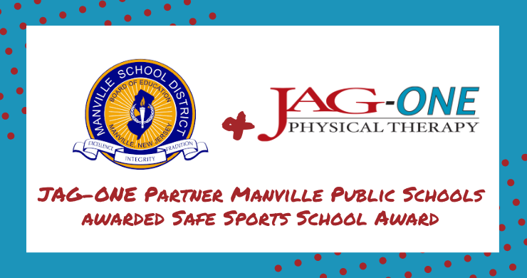 JAG Physical Therapy Partner Manville Public Schools awarded Safe Sports School Award