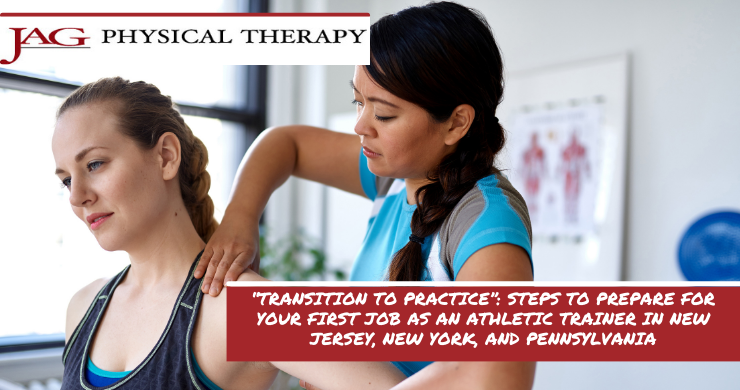 “Transition to Practice”: Steps to prepare for your first job as an Athletic Trainer in New Jersey, New York, and Pennsylvania