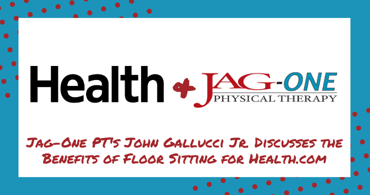 JAG Physical Therapy CEO John Gallucci Jr. Discusses the Benefits of Floor Sitting for Health.com