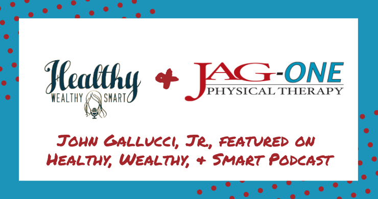 JAG-ONE PT CEO John Gallucci Jr. featured on the Healthy, Wealthy & Smart Podcast