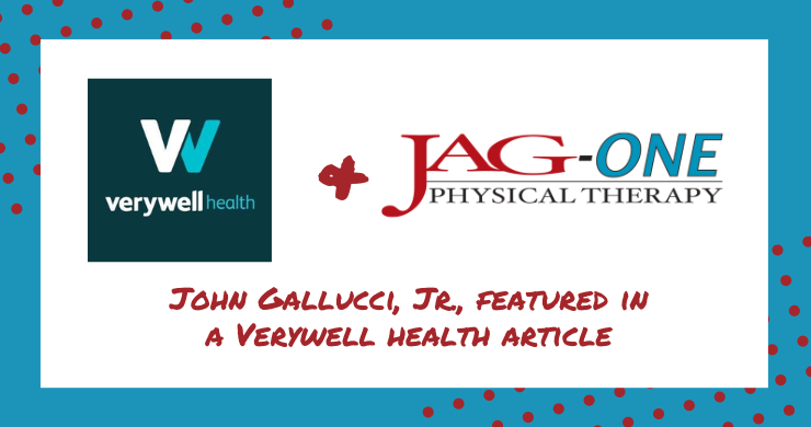 JAG Physical Therapy CEO, John Gallucci Jr. Featured in Verywell Health Article
