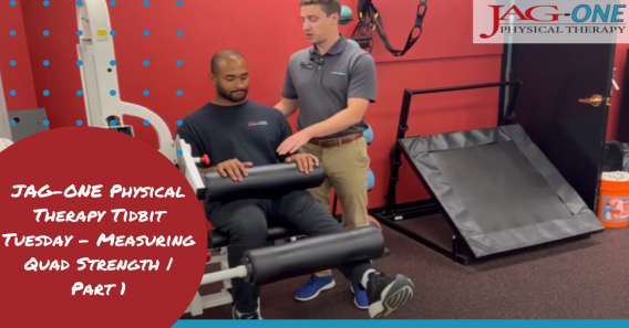 JAG Physical Therapy Tidbit Tuesday – Measuring Quad Strength | Part 1