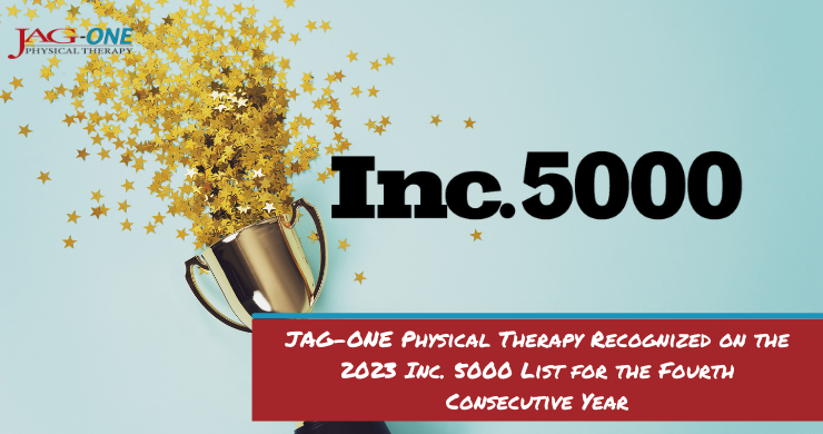 JAG Physical Therapy Recognized on the 2023 Inc. 5000 List for the Fourth Consecutive Year