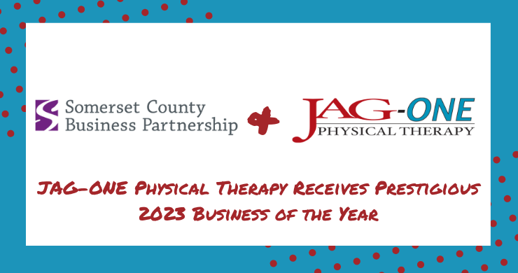 JAG Physical Therapy Receives Prestigious 2023 Business of the Year Award from The Somerset  County Business Partnership