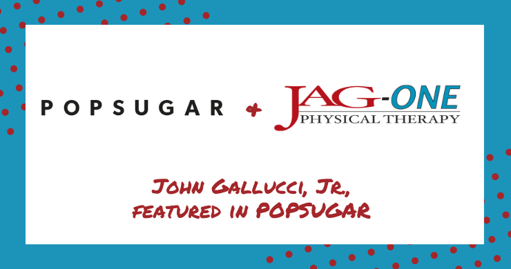 JAG Physical Therapy CEO, John Gallucci Jr. Featured in POPSUGAR