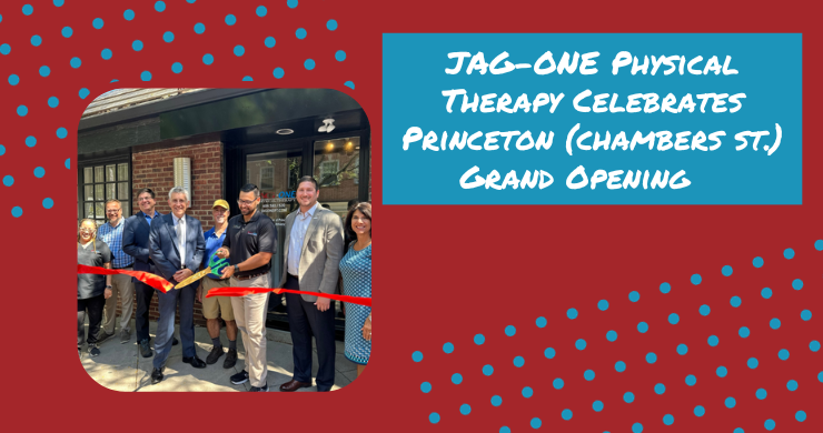 JAG Physical Therapy Announces New Location in Princeton, New Jersey with Accompanying Ribbon Cutting Ceremony