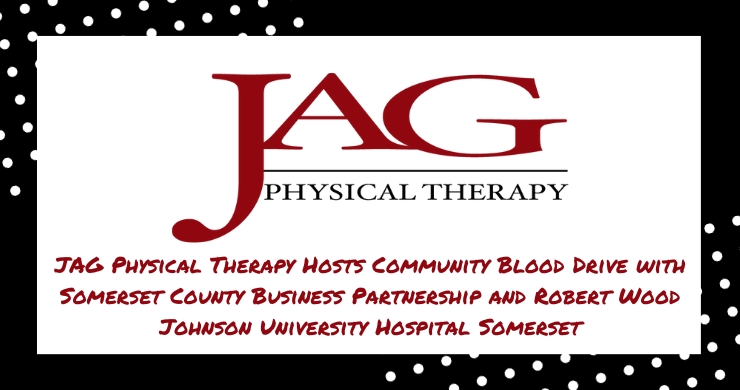 JAG Physical Therapy Hosts Community Blood Drive with Somerset County Business Partnership and Robert Wood Johnson University Hospital Somerset