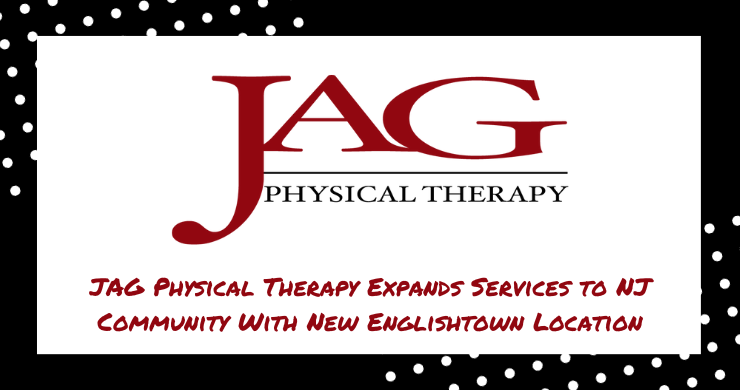 JAG Physical Therapy Expands Services to NJ Community With New Englishtown Location
