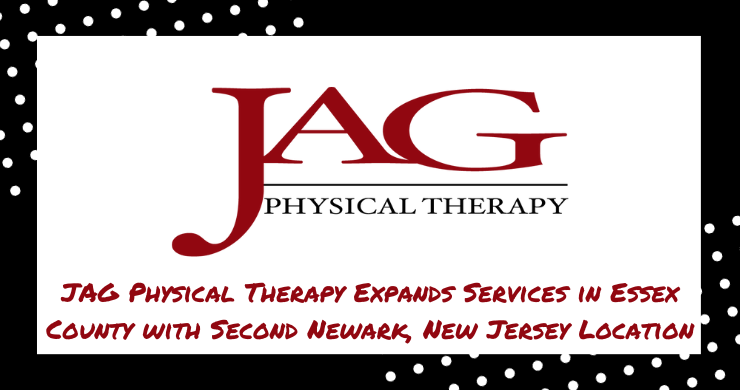 JAG Physical Therapy Expands Services in Essex County with Second Newark, New Jersey Location