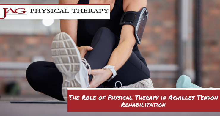 The Role of Physical Therapy in Achilles Tendon Rehabilitation