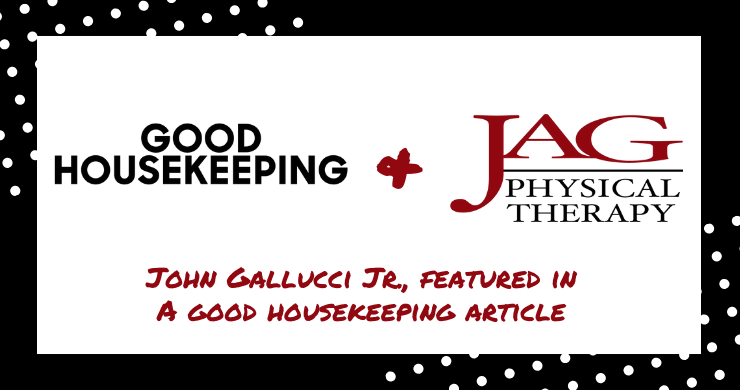 JAG PT CEO, John Gallucci Jr., Featured in Recent Good Housekeeping Article