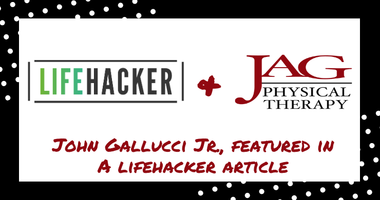 JAG PT CEO, John Gallucci Jr., Featured in Lifehacker Article