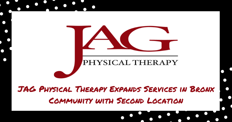 JAG Physical Therapy Expands Services in Bronx Community with Second Location