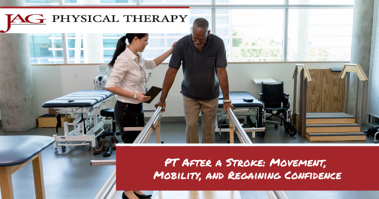 PT After a Stroke: Movement, Mobility, and Regaining Confidence PT After a Stroke: Movement, Mobility, and Regaining Confidence