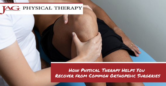 How Physical Therapy Helps You Recover from Common Orthopedic Surgeries
