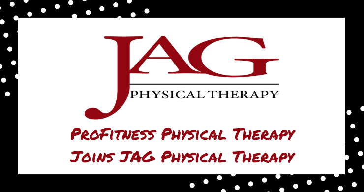 ProFitness Physical Therapy Joins JAG Physical Therapy