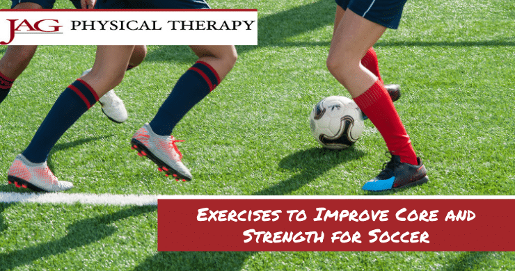 Exercises to Improve Core and Strength for Soccer | JAG PT