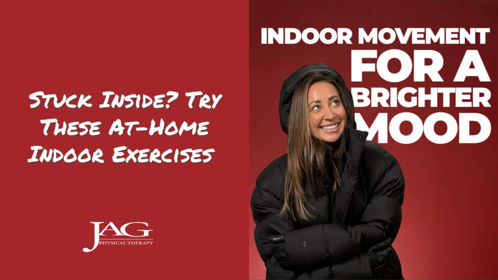Text that says Stuck Inside? Try These At-Home Indoor Exercises and Indoor Movement for a brighter mood with a physical therapist bundled up in a jacket