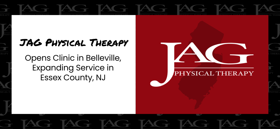 JAG Physical Therapy Opens Clinic in Belleville, Expanding Service in Essex County, NJ