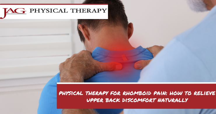 Physical Therapy for Rhomboid Pain: How to Relieve Upper Back Discomfort Naturally