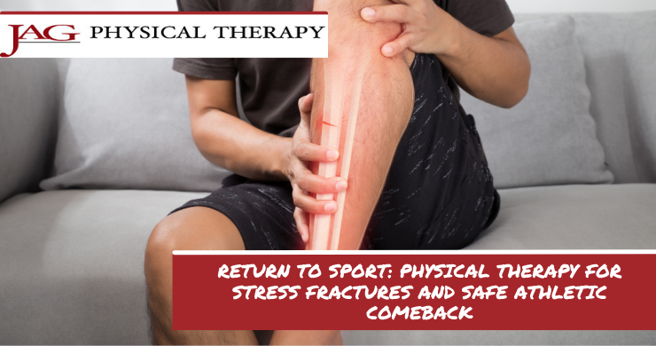 Return to Sport: Physical Therapy for Stress Fractures and Safe Athletic Comeback