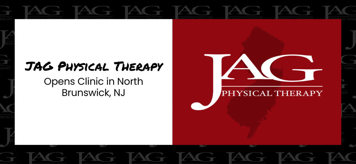 JAG Physical Therapy Opens Clinic in North Brunswick, NJ