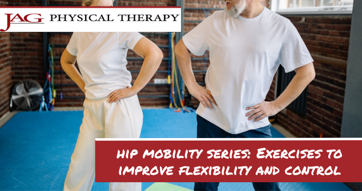 Hip Mobility Series: Exercises to Improve Flexibility and Control