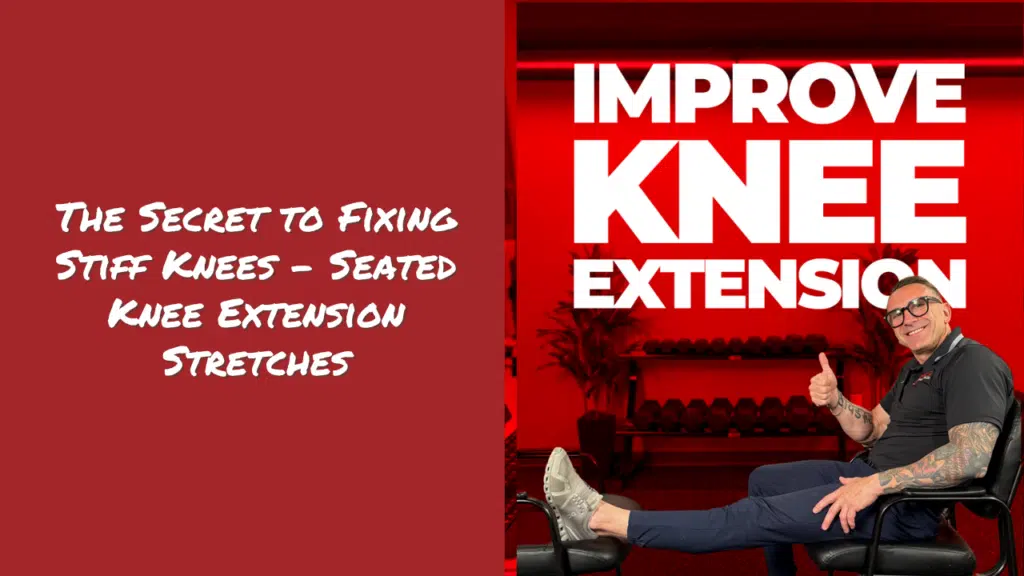 Image that is split into two. Left hand side has copy that reads: The Secret to Stiff Knees- Seated Knee Extension Stretches. The image on the right has a therapist sitting with his leg lying on a chair in front of him with copy above him that says: Improve Knee Extension
